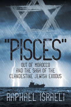 &quote;Pisces&quote; Out of Morocco and the Saga of the Clandestine Jewish Exodus