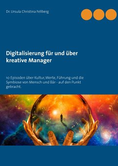 Digitalisierung für und über kreative Manager - Fellberg, Ursula Christina