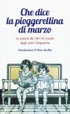 Che dice la pioggerellina di marzo. Le poesie dei libri di scuola degli anni Cinquanta Che dice la pioggerellina di marzo. Le poesie dei libri di scuola degli anni Cinquanta