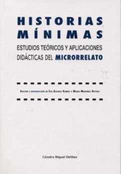 Historias mínimas : estudios teóricos y aplicaciones didácticas del microrrelato - Martínez Deyros, María; Álvarez Ramos, Eva