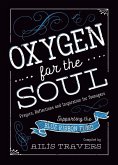Oxygen for the Soul: Prayers, Reflection and Inspiration for Teenagers