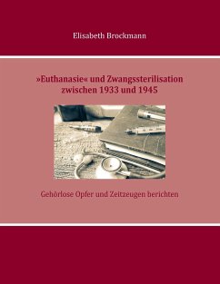 »Euthanasie« und Zwangssterilisation zwischen 1933 und 1945 - Brockmann, Elisabeth