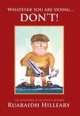 Whatever you are doing... don't!: The adventures of an intrepid Skyeman