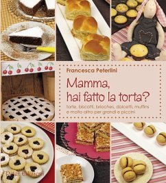 Cover Mamma, hai fatto la torta? Torte, biscotti, brioches, dolcetti, muffins