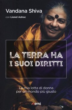 La terra ha i suoi diritti. La mia lotta di donna per un mondo più giusto - Shiva, Vandana; Astruc, Lionel