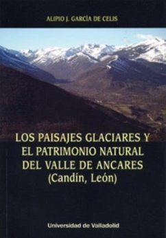 Los paisajes glaciares y el patrimonio natural del Valle de Ancares, Candín, León - García de Celis, Alipio José . . . [et al.
