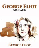 George Eliot Six Pack - Middlemarch, Daniel Deronda, Silas Marner, The Lifted Veil, The Mill on the Floss and Adam Bede (eBook, ePUB)