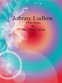 Johnny Ludlow: First Series (eBook, ePUB)