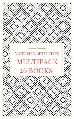 Victorian Detectives Multipack - The Moonstone, Bleak House, Lady Molly of Scotland Yard and More (26 books total, 190 illustrations, essays, audio links) (eBook, ePUB) - Artists, Various