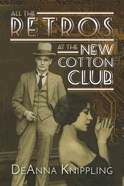 All the Retros at the New Cotton Club (eBook, ePUB) - Knippling, Deanna