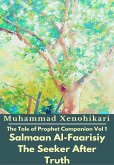 The Tale of Prophet Companion Vol 1 Salmaan Al-Faarisiy The Seeker After Truth (eBook, ePUB)