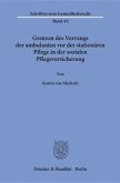 Grenzen des Vorrangs der ambulanten vor der stationären Pflege in der sozialen Pflegeversicherung.