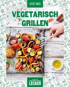 Einfach lecker: Vegetarisch Grillen - Bretin, AnneCé