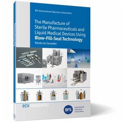 Cover The Manufacture of Sterile Pharmaceuticals and Liquid Medical Devices Using Blow-Fill-Seal Technology