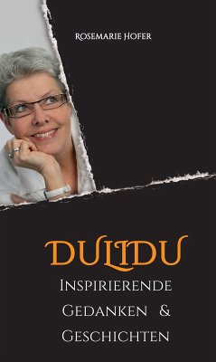 DULIDU - Inspirierende Gedanken & Geschichten (eBook, ePUB) - Hofer, Rosemarie