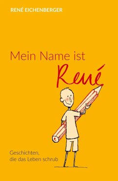 Mein Name ist René (eBook, ePUB) - Eichenberger, René