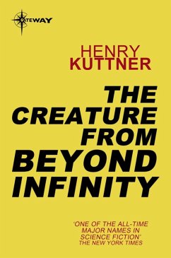 The Creature From Beyond Infinity (eBook, ePUB) - Kuttner, Henry