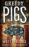 Greedy Pigs (eBook, ePUB) Greedy Pigs (eBook, ePUB)