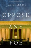 Oppose Any Foe (A Luke Stone Thriller-Book 4) (eBook, ePUB)