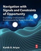 Navigation with Signals and Constraints of Opportunity: Exploiting Unstructured Environments for State Estimation