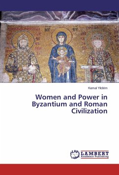 Women and Power in Byzantium and Roman Civilization - Yildirim, Kemal