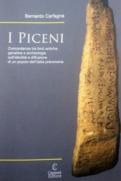 I Piceni. Concordanze tra fonti antiche, genetica e archeologia sull'identità e diffusione di un popolo dell'Italia preromana - Carfagna, Bernardo