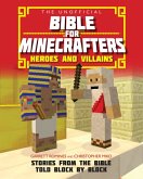 The Unofficial Bible for Minecrafters: Heroes and Villains: Stories from the Bible Told Block by Block