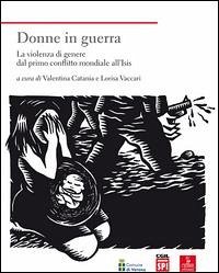 Cover Donne in guerra. La violenza di genere dal primo conflitto mondiale all'Isis