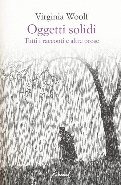 Oggetti solidi. Tutti i racconti e altre prose Oggetti solidi. Tutti i racconti e altre prose