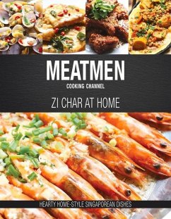 Meatmen Cooking Channel: Zi Char at Home: Hearty Home-Style Singaporean Cooking - Channel, Meatmen Cooking