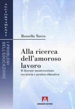 Cover Alla ricerca dell'amoroso lavoro. Il docente montessoriano tra teoria e pratica educativa