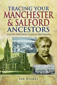 Tracing Your Manchester and Salford Ancestors - Wilkes, Sue