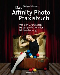 Das Affinity Photo-Praxisbuch - Schestag, Rüdiger