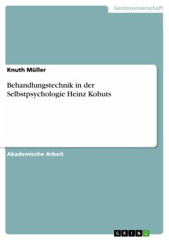 Behandlungstechnik in der Selbstpsychologie Heinz Kohuts - Müller, Knuth