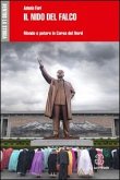 Il nido del falco. Mondo e potere in Corea del Nord Il nido del falco. Mondo e potere in Corea del Nord