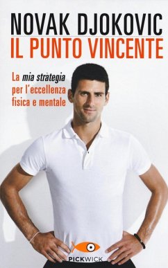 Il punto vincente. La mia strategia per l'eccellenza fisica e mentale - Djokovic, Novak