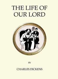 The Life of Our Lord - Dickens, Charles