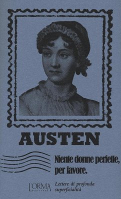Niente donne perfette, per favore. Lettere di profonda superficialità - Austen, Jane Niente donne perfette, per favore. Lettere di profonda superficialità - Austen, Jane