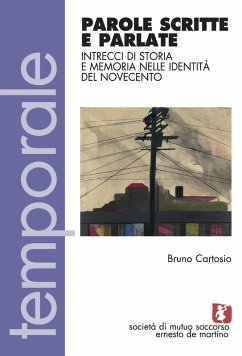 Parole scritte e parlate. Intrecci di storia e memoria nelle identità del Novecento - Cartosio, Bruno