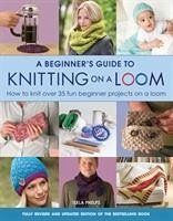 A Beginner's Guide to Knitting on a Loom (New Edition) - Phelps, Isela