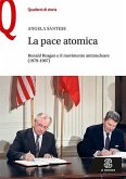 La pace atomica. Ronald Reagan e il movimento antinucleare (1979-1987) La pace atomica. Ronald Reagan e il movimento antinucleare (1979-1987)