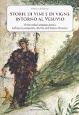 Storia di vini e di vigne intorno al Vesuvio. Il vino nella Campania antica dall'epoca pompeiana alla fine dell'Impero Romano Storia di vini e di vigne intorno al Vesuvio. Il vino nella Campania antica dall'epoca pompeiana alla fine dell'Impero Romano