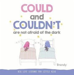 Could and Couldn't Are Not Afraid of the Dark: Big Life Lessons for Little Kids - Brandy