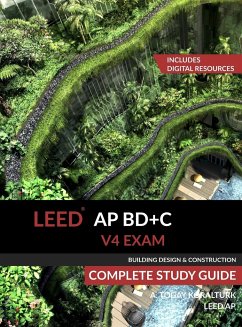 LEED AP BD+C V4 Exam Complete Study Guide (Building Design & Construction) - Koralturk, A. Togay