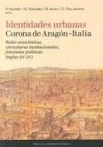 Identidades urbanas Corona de Aragón-Italia : redes económicas, estructuras institucionales, funciones políticas, siglos XIV-XV