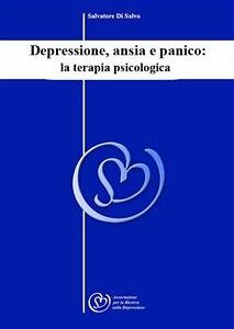 Depressione, ansia e panico: la terapia psicologica (eBook, ePUB) - Di Salvo, Salvatore