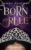 Born to Rule (The Kingmaker Series, #3) (eBook, ePUB)