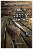 Nehemiah: Becoming a Godly Leader (The Bible Teacher's Guide) (eBook, ePUB)
