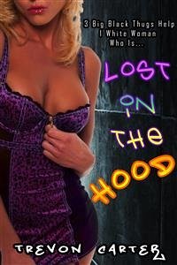 Lost in the Hood (Interracial Reluctant Erotica) (eBook, ePUB) - Carter, Trevon