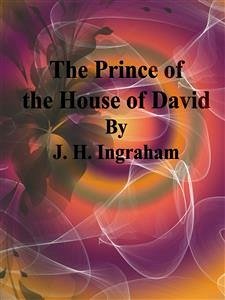 The Prince of the House of David (eBook, ePUB) - H. Ingraham, J.